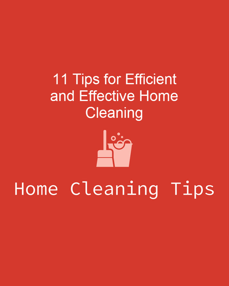 11 Tips for Efficient and Effective Home Cleaning