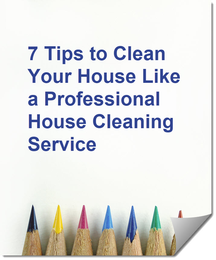 7 Tips to Clean Your House Like a Professional House Cleaning Service