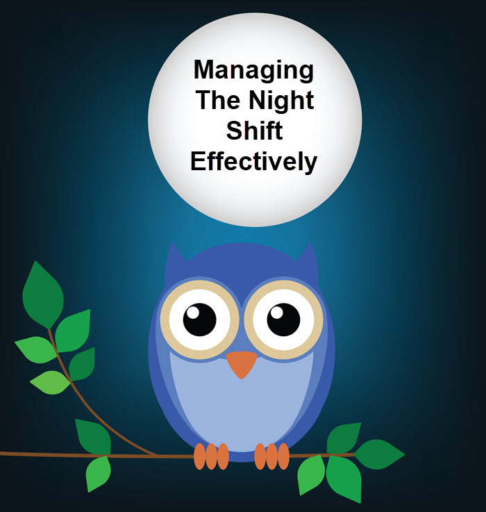 Managing The Night Shift Effectively